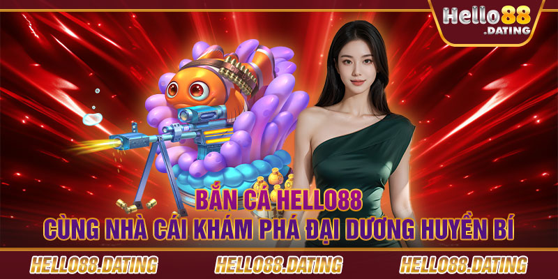 Quy trình tham gia bắn cá chi tiết cho thành viên Hello88