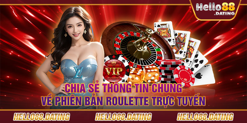 Chia sẻ thông tin chung về phiên bản Roulette trực tuyến