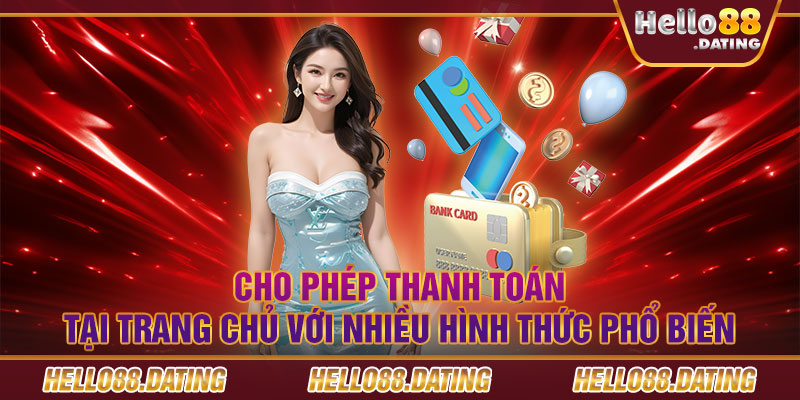 Cho phép thanh toán tại trang chủ với nhiều hình thức phổ biến