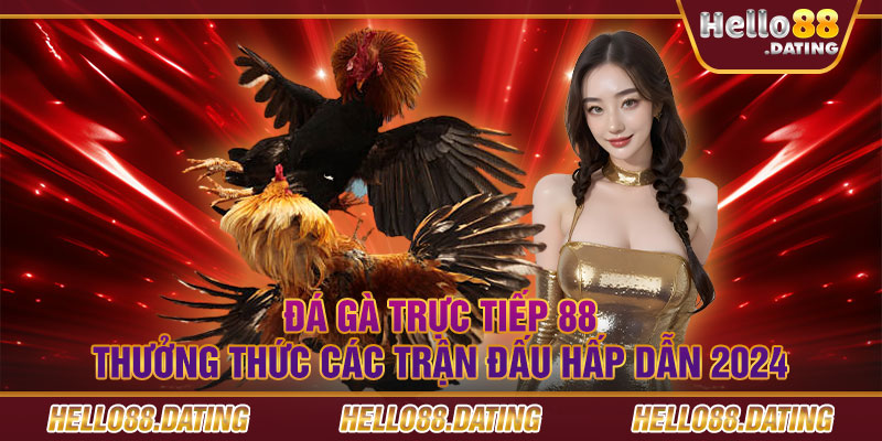 đá gà trực tiếp 88