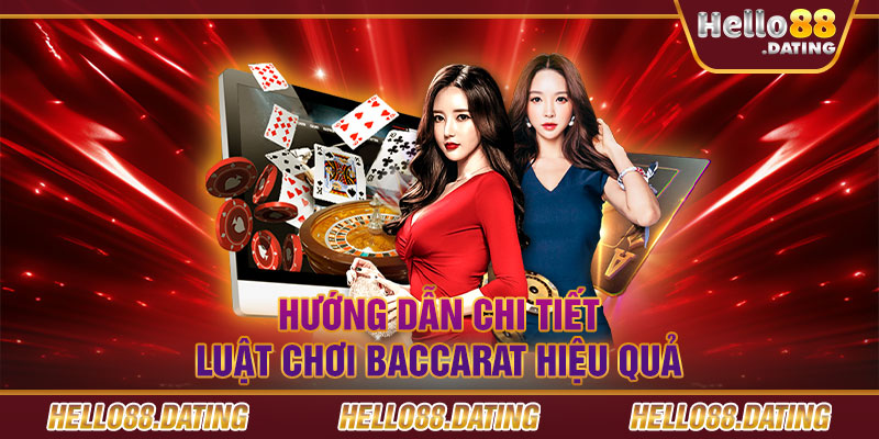 Hướng dẫn chi tiết luật chơi baccarat hiệu quả