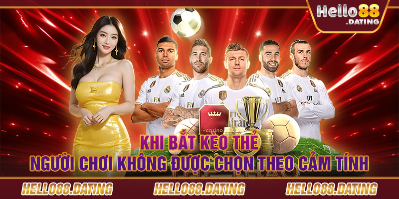 Khi bắt kèo thẻ người chơi không được chọn theo cảm tính