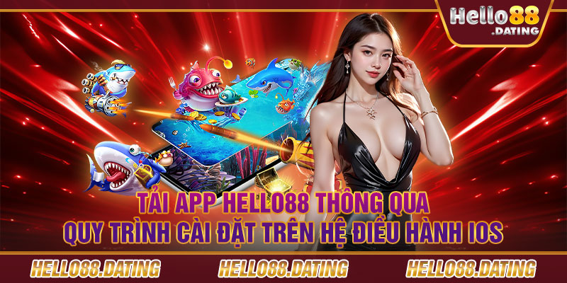 Tải app Hello88 thông qua quy trình cài đặt trên hệ điều hành IOS