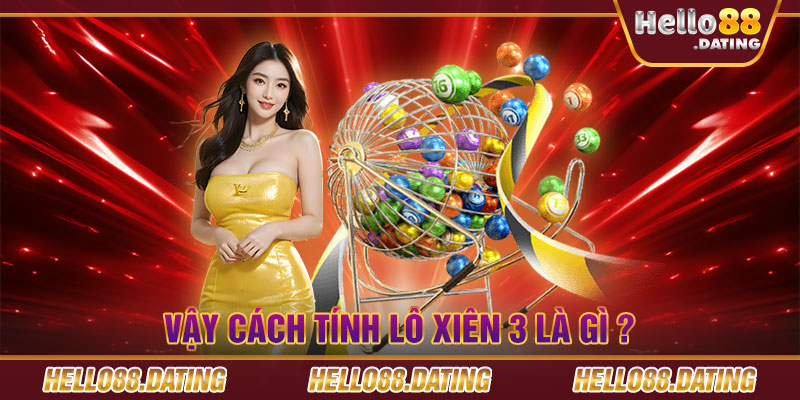 Vậy cách tính lô xiên 3 là gì ?