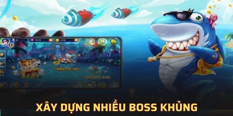 Xây dựng nhiều boss có thưởng khủng